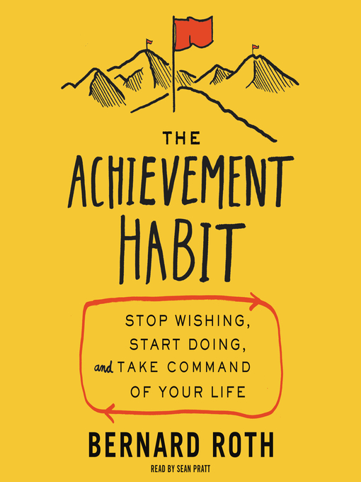 Title details for The Achievement Habit by Bernard Roth - Available